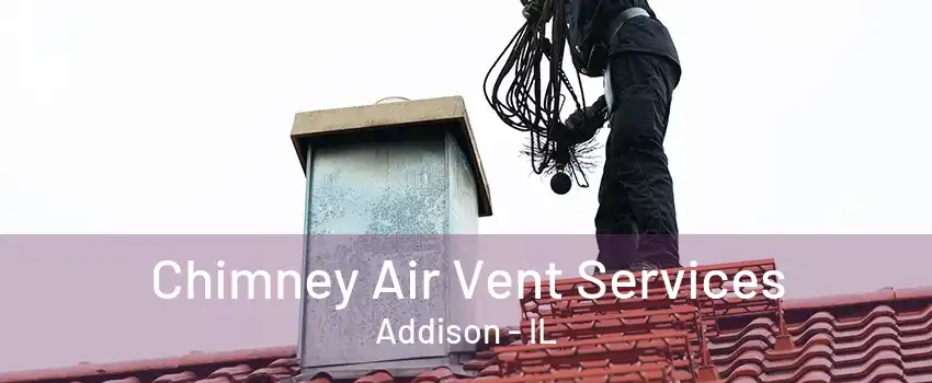  Chimney Air Vent Services Addison - IL
