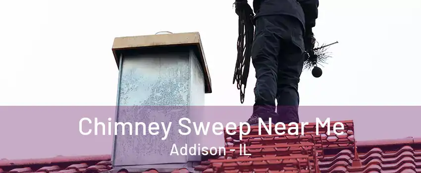  Chimney Sweep Near Me Addison - IL