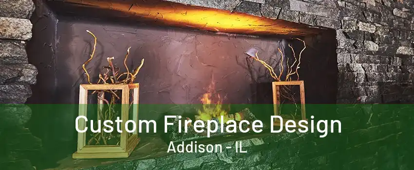  Custom Fireplace Design Addison - IL