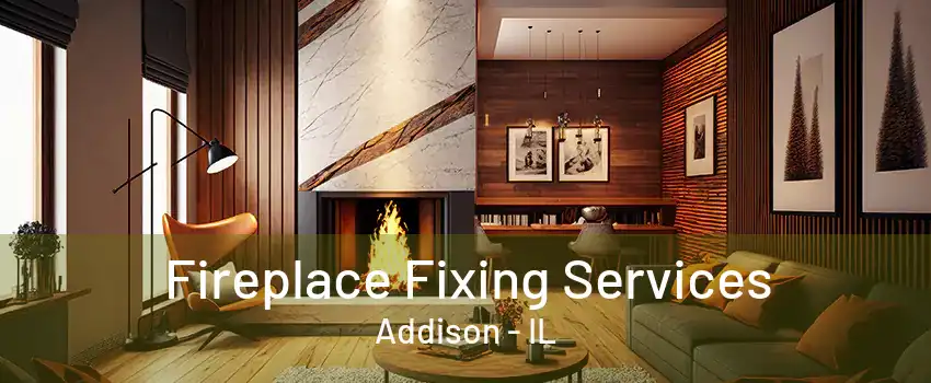  Fireplace Fixing Services Addison - IL