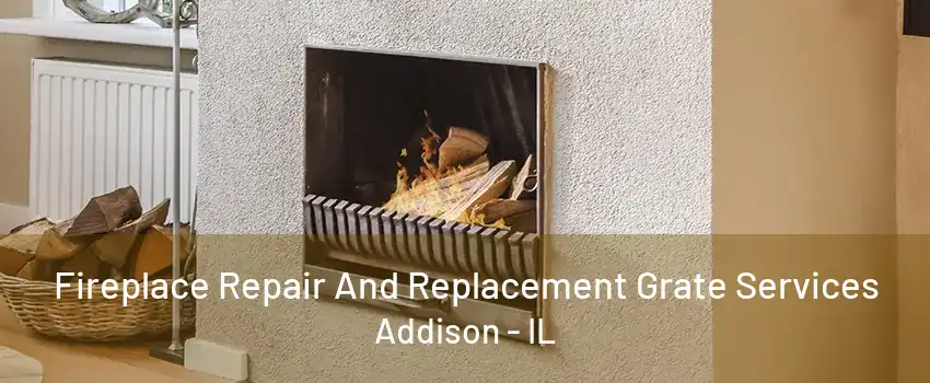  Fireplace Repair And Replacement Grate Services Addison - IL