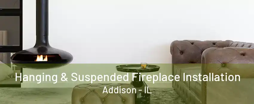  Hanging & Suspended Fireplace Installation Addison - IL