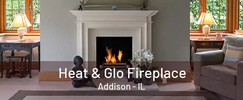  Heat & Glo Fireplace Addison - IL