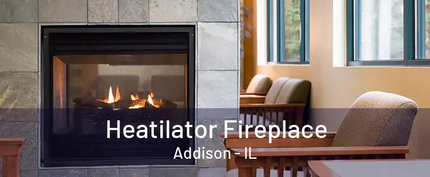  Heatilator Fireplace Addison - IL