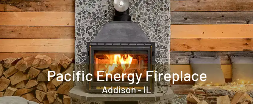  Pacific Energy Fireplace Addison - IL
