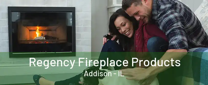  Regency Fireplace Products Addison - IL