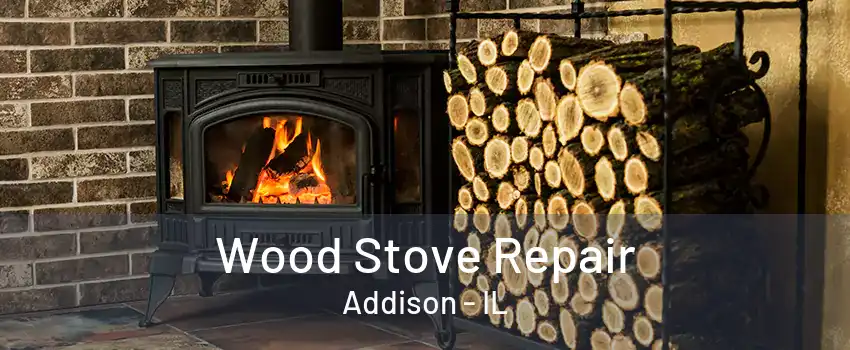  Wood Stove Repair Addison - IL